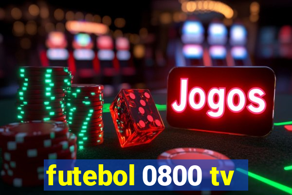 futebol 0800 tv