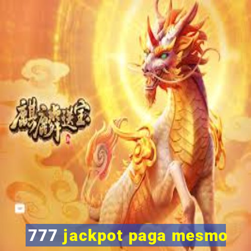 777 jackpot paga mesmo