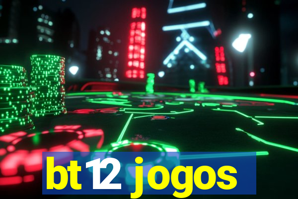 bt12 jogos