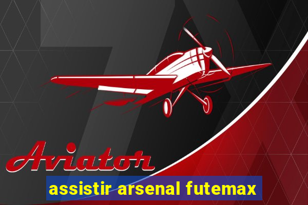 assistir arsenal futemax