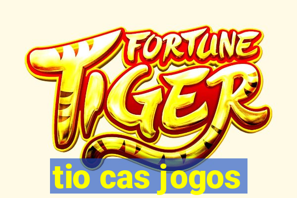 tio cas jogos