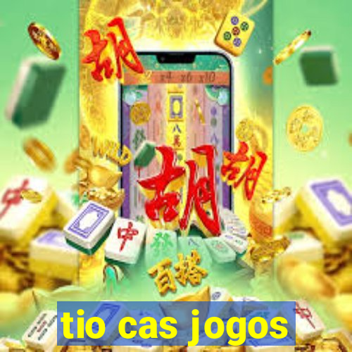 tio cas jogos