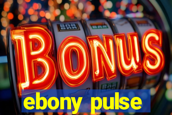 ebony pulse