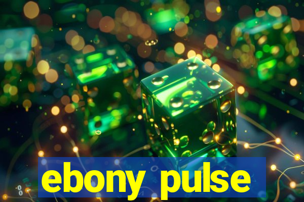 ebony pulse