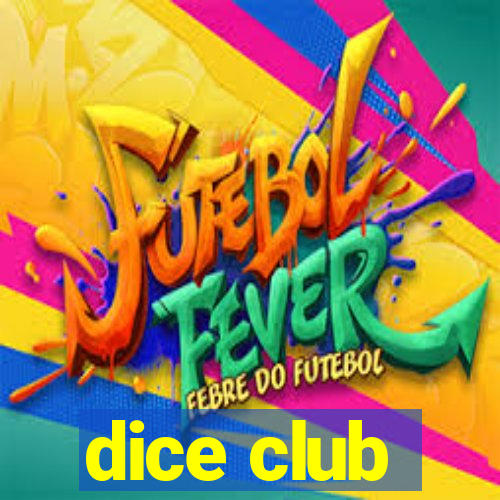 dice club