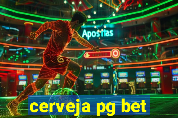 cerveja pg bet