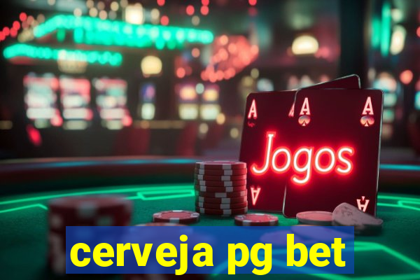 cerveja pg bet