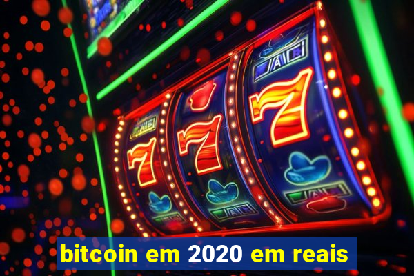 bitcoin em 2020 em reais