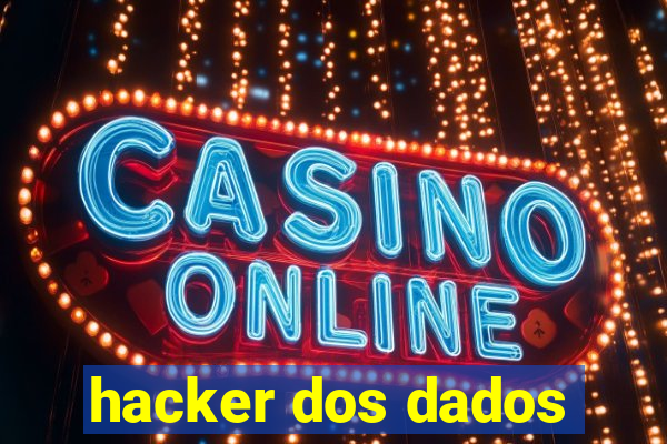 hacker dos dados