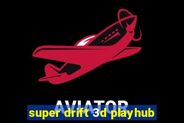 super drift 3d playhub