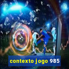 contexto jogo 985