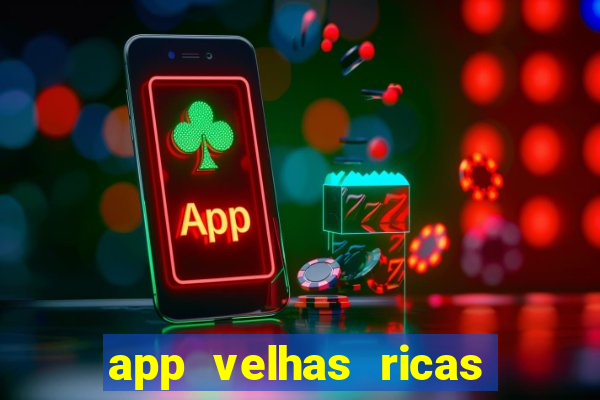 app velhas ricas do pix