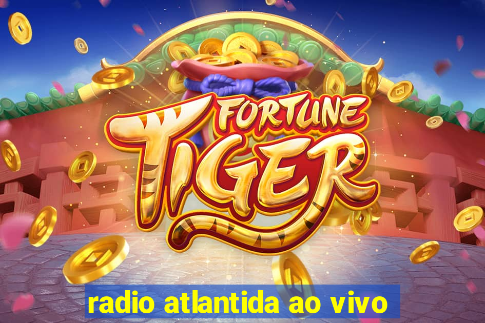 radio atlantida ao vivo