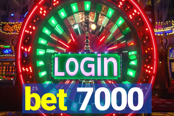 bet 7000