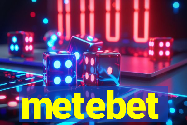 metebet