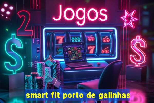 smart fit porto de galinhas