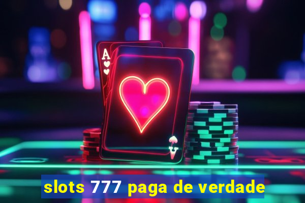 slots 777 paga de verdade