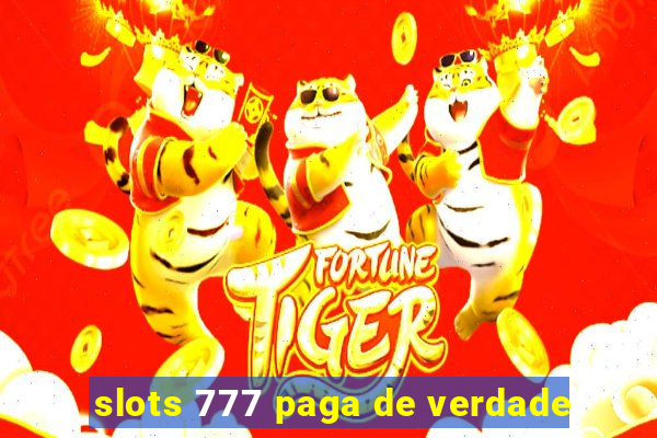 slots 777 paga de verdade