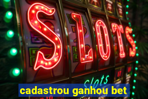 cadastrou ganhou bet