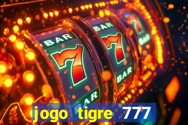 jogo tigre 777 como jogar