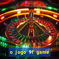 o jogo 9f game paga mesmo