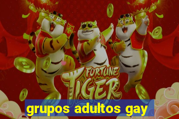 grupos adultos gay