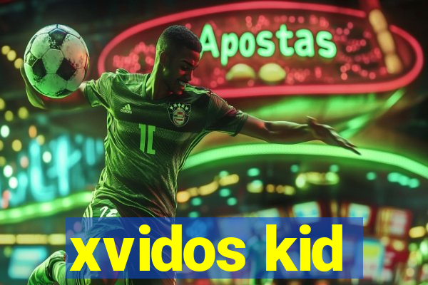 xvidos kid