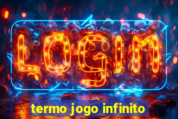 termo jogo infinito