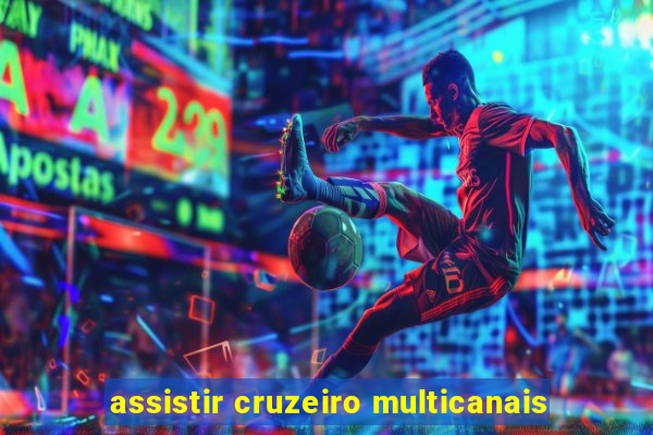 assistir cruzeiro multicanais