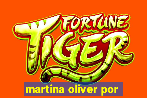 martina oliver por