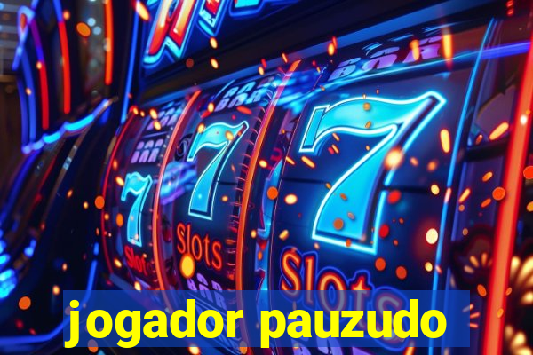 jogador pauzudo