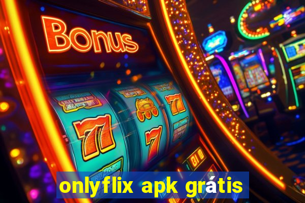 onlyflix apk grátis