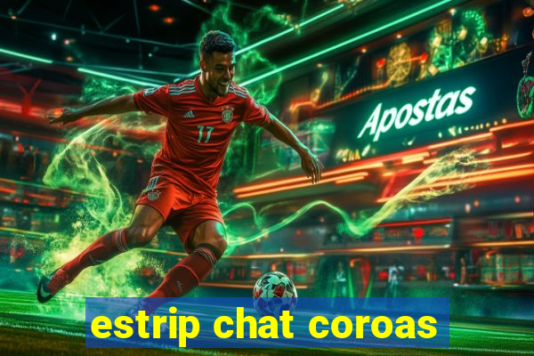 estrip chat coroas