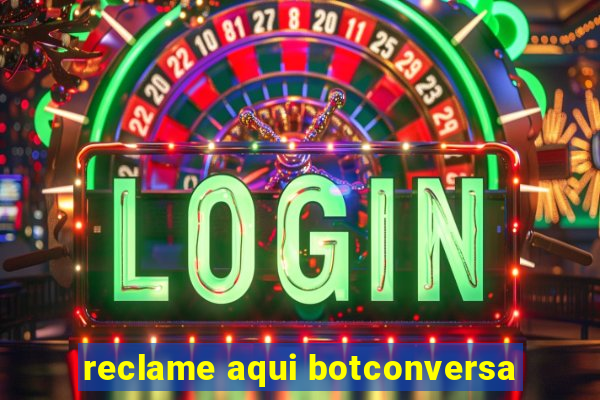 reclame aqui botconversa