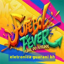 eletronica guarani bh