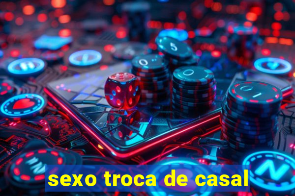 sexo troca de casal