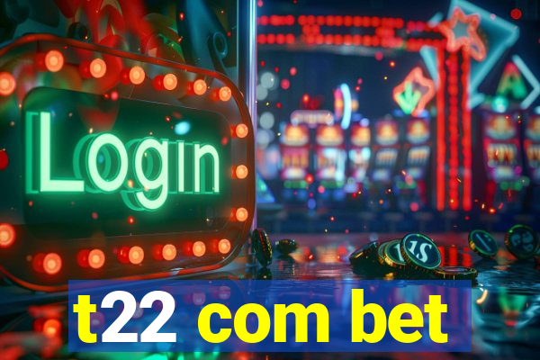 t22 com bet