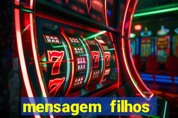 mensagem filhos herança do senhor