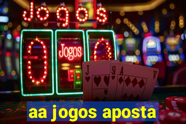 aa jogos aposta