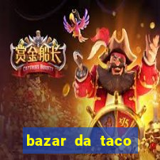 bazar da taco agendamento online