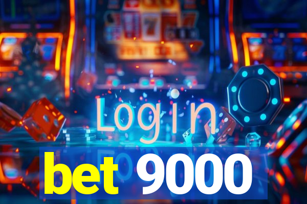 bet 9000