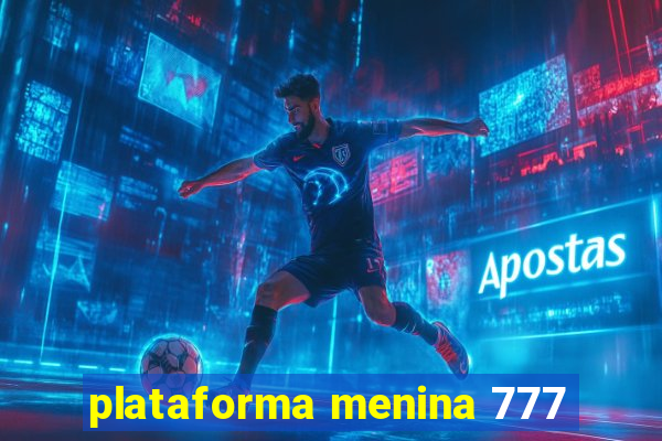 plataforma menina 777