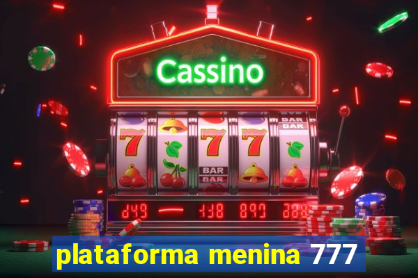 plataforma menina 777