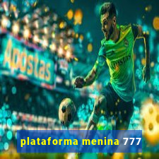 plataforma menina 777