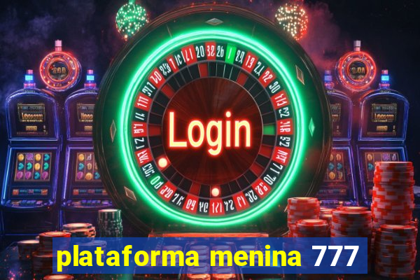 plataforma menina 777