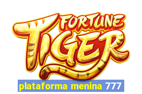 plataforma menina 777