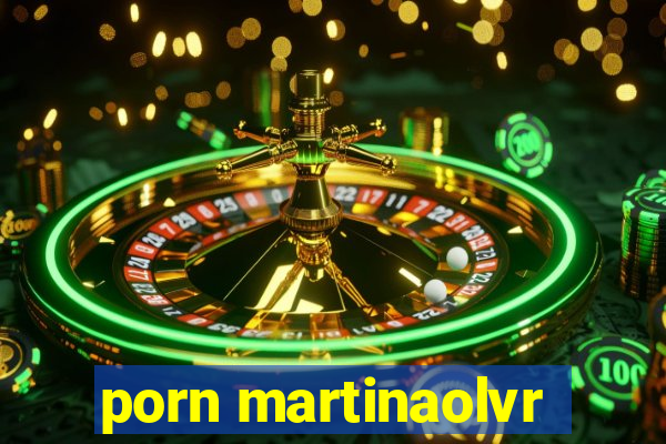 porn martinaolvr