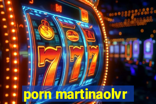 porn martinaolvr