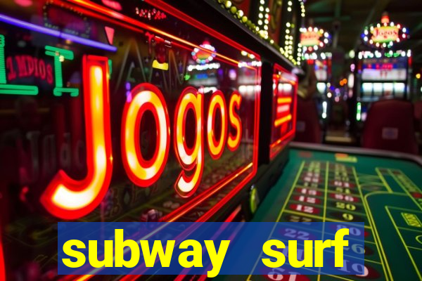 subway surf deposito 1 real