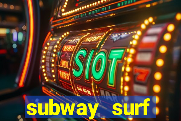 subway surf deposito 1 real